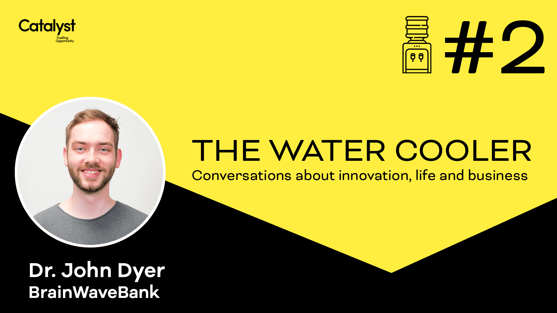 The Water Cooler – Episode 2 with Dr. John Dyer, BrainWaveBank
